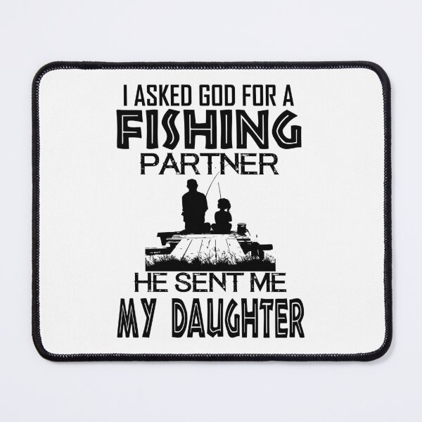 Item preview, I Asked God For A Fishing Partner, He Sent Me My Daughter designed and sold by BeanxMax.