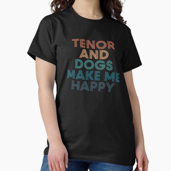 Vista previa del artículo con la obra «Tenor And Dogs Make Me Happy - Regalo para fanáticos de Tenor & Dogs», diseñado y vendido por kindxinn.