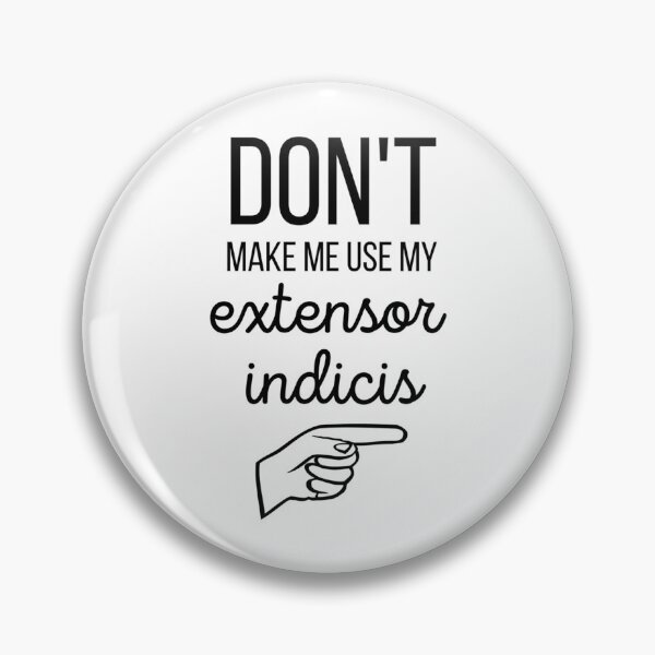 Item preview, Don_t Make Me Use My Extensor Indicis hand anatomy    designed and sold by ClubWildStore.