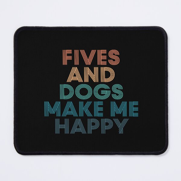 Item preview, Fives And Dogs Make Me Happy- Gift for Fives & Dogs Fans designed and sold by kindxinn.