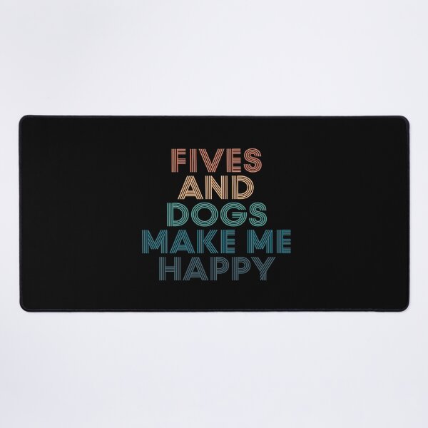 Item preview, Fives And Dogs Make Me Happy- Gift for Fives & Dogs Fans designed and sold by kindxinn.