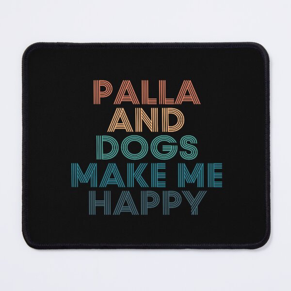Item preview, Palla And Dogs Make Me Happy- Gift for Palla & Dogs Fans designed and sold by kindxinn.