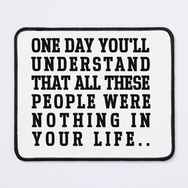 Item preview, One day you'll understand that all these people were nothing in your life.. designed and sold by ShamilShafiyev.