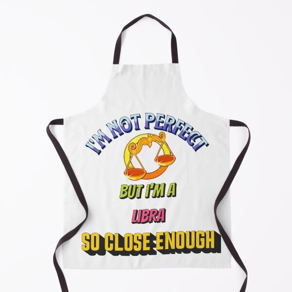 Item preview, I'm Not Perfect But I'm A Libra, So Close Enough designed and sold by Handyhouse.