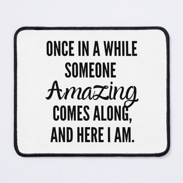 Item preview, Once In A While Someone Amazing Comes Along, Here I Am designed and sold by Pillowaza.