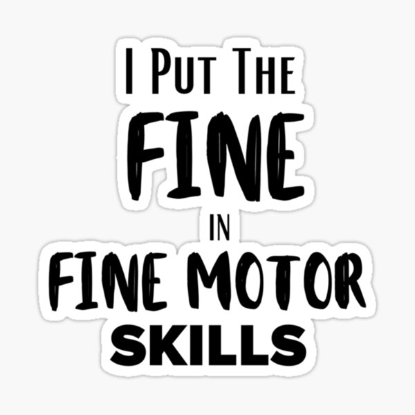 Item preview, I Put the _Fine_ in _Fine Motor Skills_ - Funny OCT shirts   designed and sold by ClubWildStore.