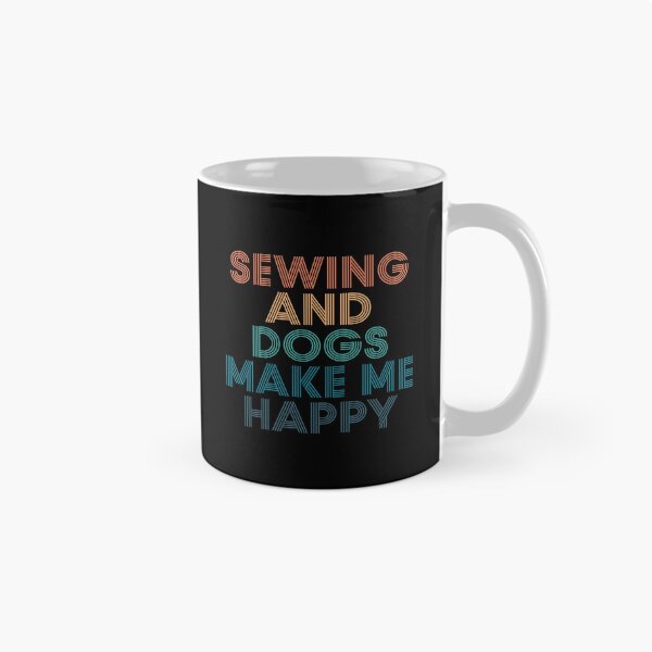 Item preview, Sewing And Dogs Make Me Happy- Gift for Sewing & Dogs Fans designed and sold by kindxinn.