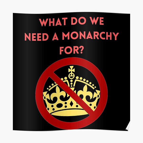 what-do-we-need-monarchy-for-anti-monarchy-poster-by-conttraders