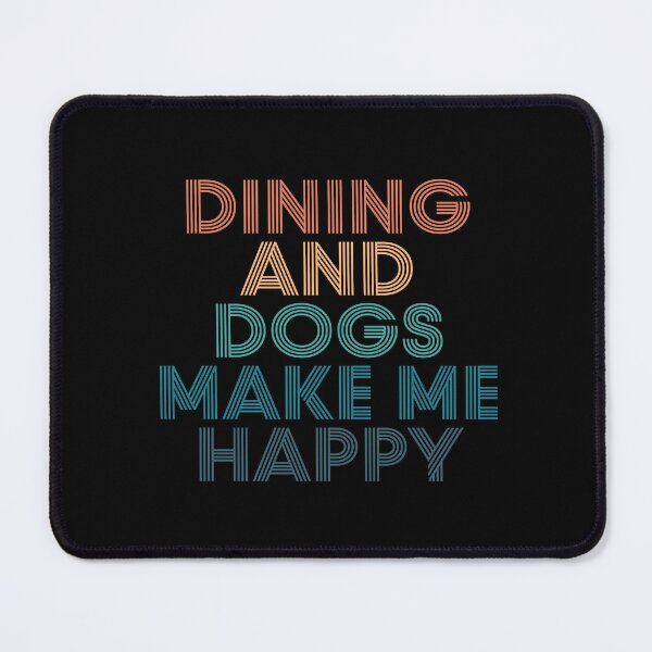 Item preview, Dining And Dogs Make Me Happy- Gift for Dining & Dogs Fans designed and sold by kindxinn.