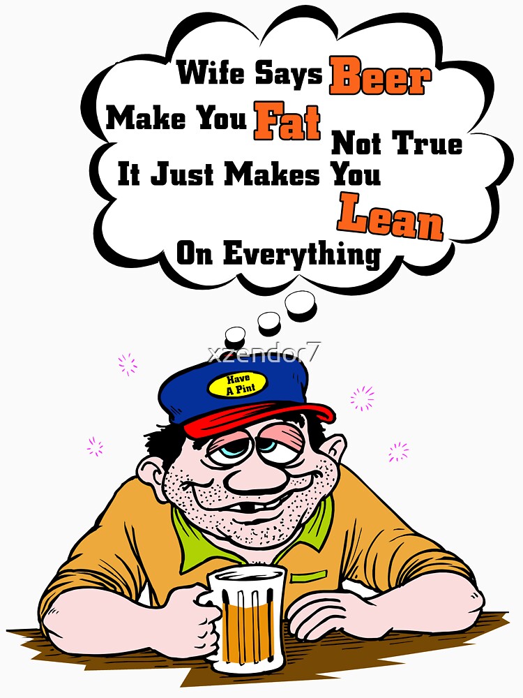 "Wife Says Beer Makes You Fat I" Tshirt by xzendor7 Redbubble