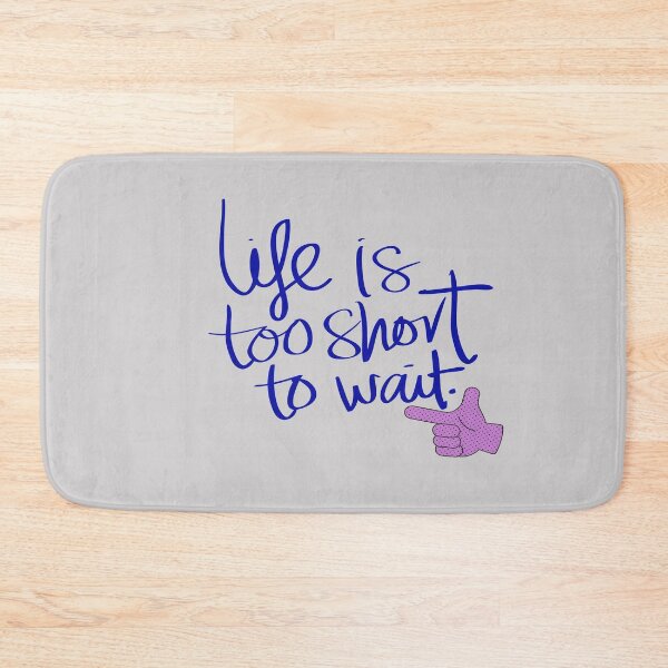 Item preview, Life is too short to wait designed and sold by PraArts2002.