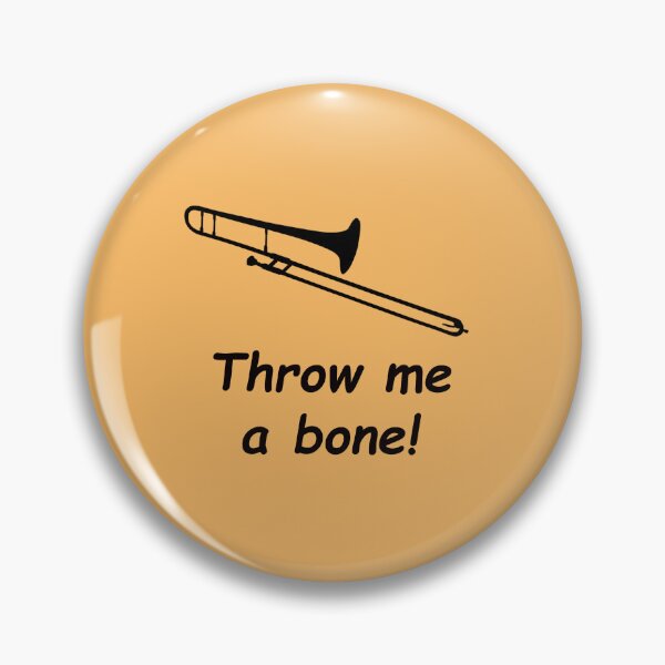 Item preview, Musician Joke: Throw me a bone! (Trombone Player) designed and sold by SomeGuyLou.
