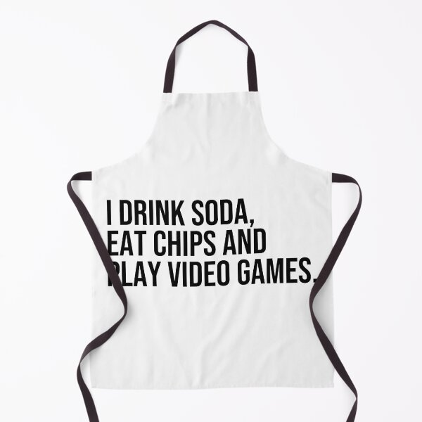 Item preview, I drink soda eat chips and play video games designed and sold by ddawgdesigns.