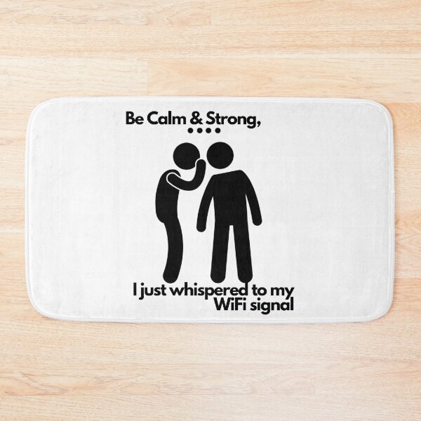 Item preview, Be calm & strong, I whispered to my WiFi signal designed and sold by exclusivebucket.