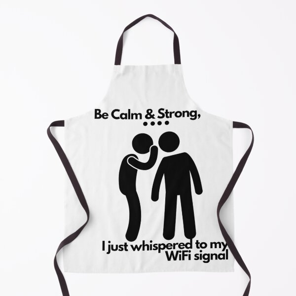 Item preview, Be calm & strong, I whispered to my WiFi signal designed and sold by exclusivebucket.