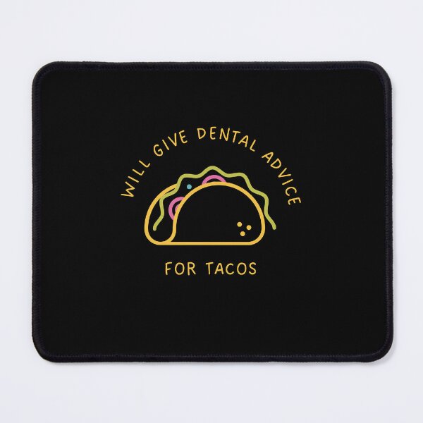 Item preview, Will Give Dental Advice For Tacos designed and sold by bsrishika.