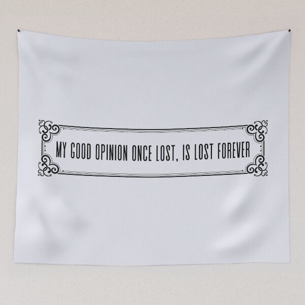 Item preview, Jane Austen Pride and Prejudice Quote - My good opinion once lost, is lost forever. designed and sold by violet-hope.