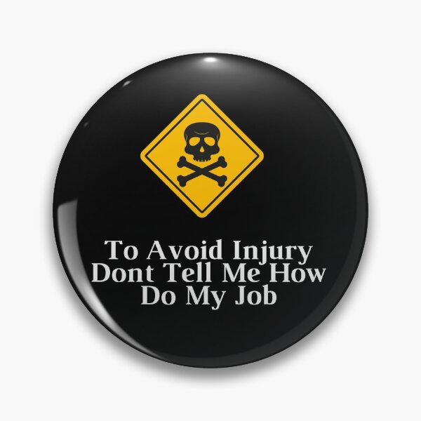 Item preview, To Avoid Injury Dont Tell Me How Do My Job designed and sold by yassminishop.
