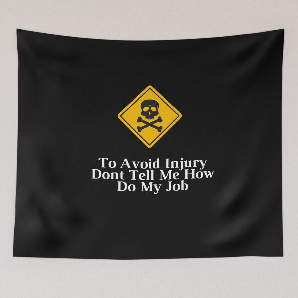 Item preview, To Avoid Injury Dont Tell Me How Do My Job designed and sold by yassminishop.