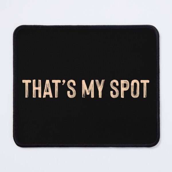 Item preview, Thats My Spot designed and sold by supnups.