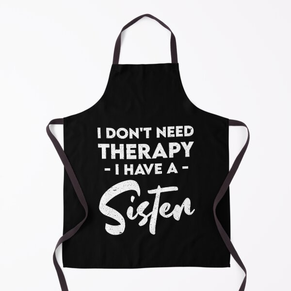 Item preview, I Don't Need Therapy I have a Sister: Funny Therapist Sister Siblings designed and sold by Adexyl.