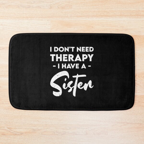 Item preview, I Don't Need Therapy I have a Sister: Funny Therapist Sister Siblings designed and sold by Adexyl.