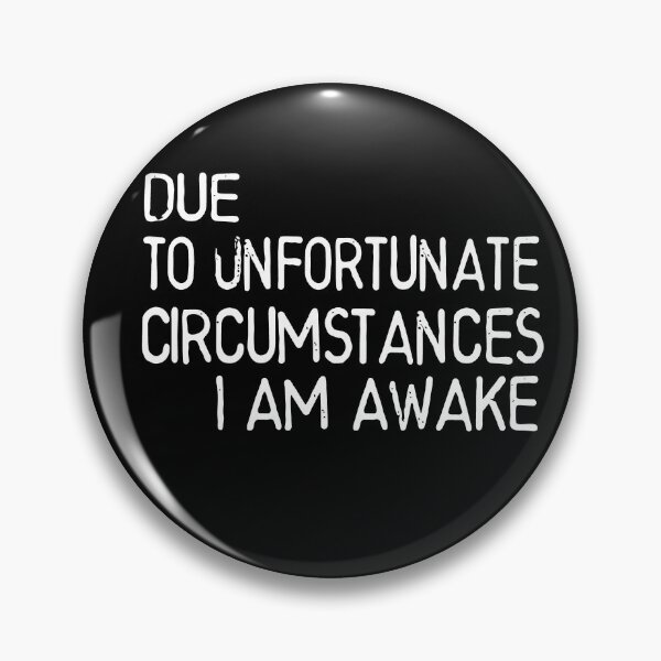 Item preview, Due to unfortunate circumstances, I am awake. designed and sold by Heddar Badreddine.
