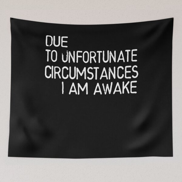 Item preview, Due to unfortunate circumstances, I am awake. designed and sold by Heddar Badreddine.