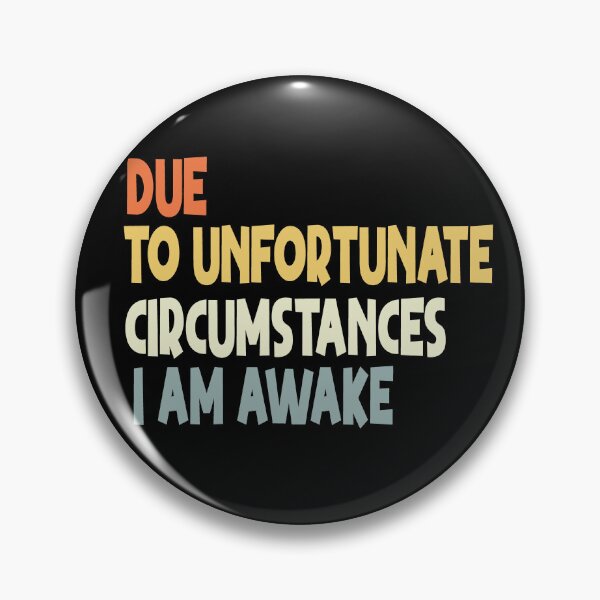 Item preview, Due to unfortunate circumstances, I am awake. designed and sold by Heddar Badreddine.