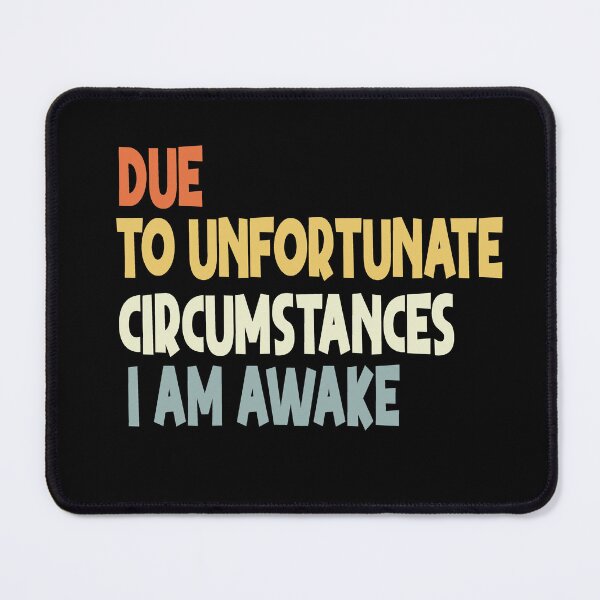 Item preview, Due to unfortunate circumstances, I am awake. designed and sold by Heddar Badreddine.