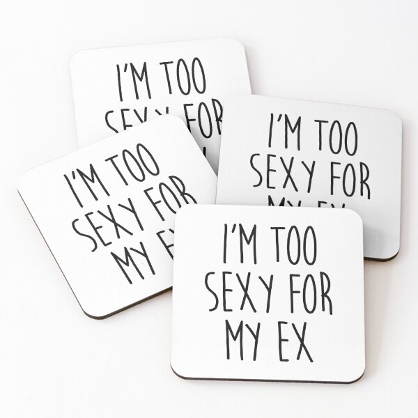 Item preview, Too Sexy For Ex Funny Sarcastic Offensive Quote designed and sold by quarantine81.