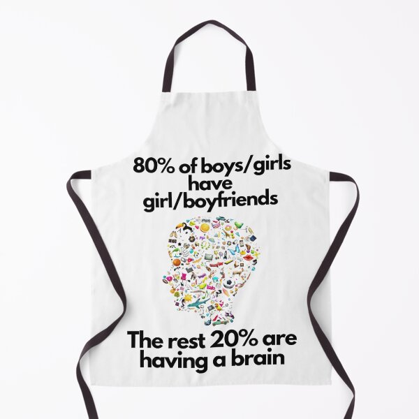 Item preview,  80% of the boys/girls have girl/boyfriends. The rest 20% are having a brain. designed and sold by exclusivebucket.