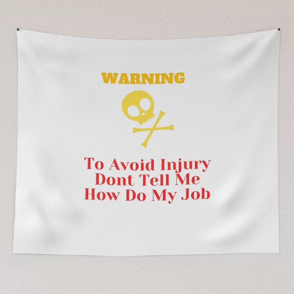 Item preview, To Avoid Injury Dont Tell Me How Do My Job designed and sold by yassminishop.