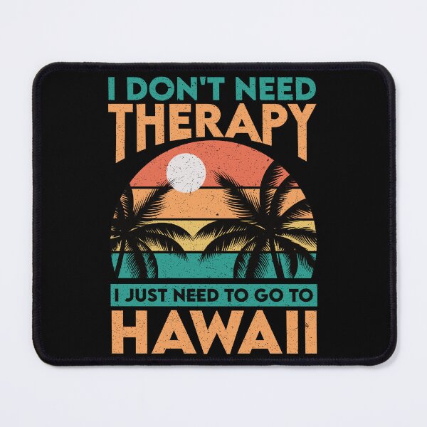 Item preview, I Don't Need Therapy I Just Need To Go To Hawaii: Hawaii Pride Home Calling - Retro Beach Vacation Hawaiian designed and sold by Adexyl.