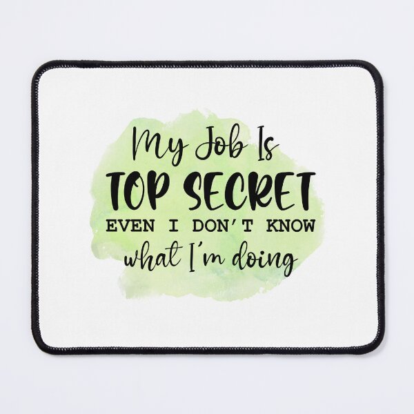Item preview, My Job Is Top Secret I  Sarcastic Funny  designed and sold by younghopes.