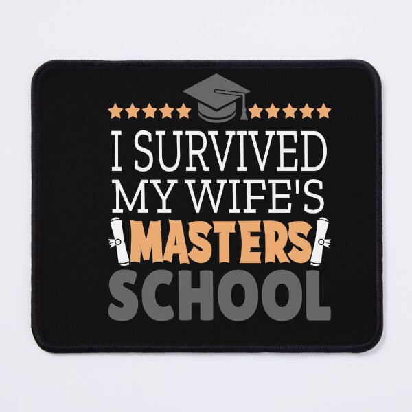 Item preview, I Survived My Wifes Masters Degree designed and sold by Heddar Badreddine.