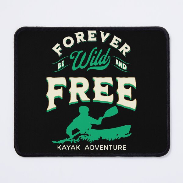 Item preview, Forever be wild and free | Kayak adventure designed and sold by FurioInc.