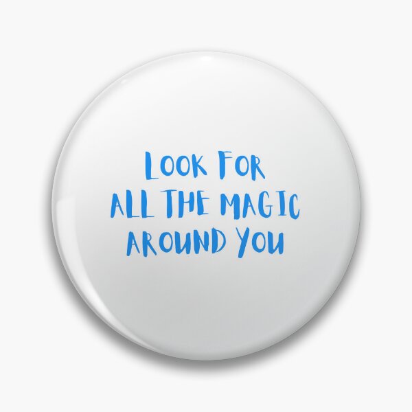Item preview, LOOK FOR ALL THE MAGIC AROUND YOU designed and sold by IsaCria.