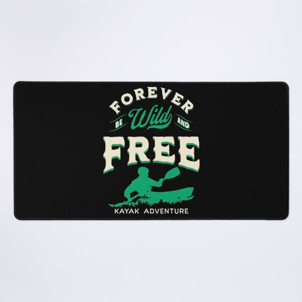 Item preview, Forever be wild and free | Kayak adventure designed and sold by FurioInc.