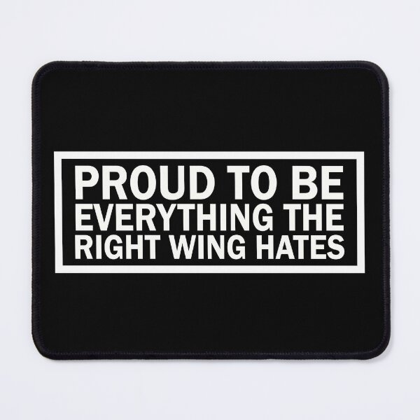 Item preview, Proud to be everything the right wing hates designed and sold by JohnGrandon.