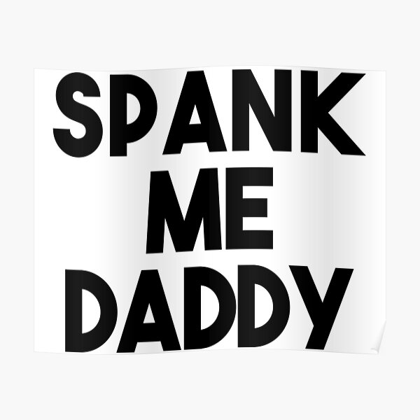 Spank Me Daddy Poster By Johngrandon Redbubble 3941