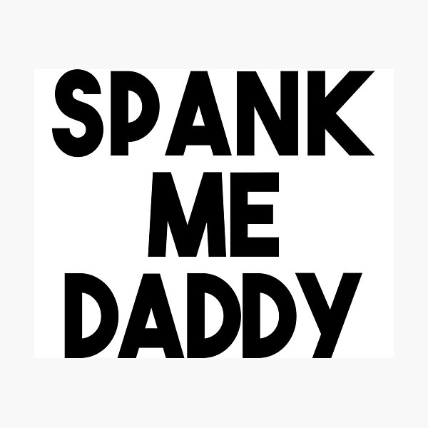 Spank Me Photographic Prints for Sale Redbubble picture image