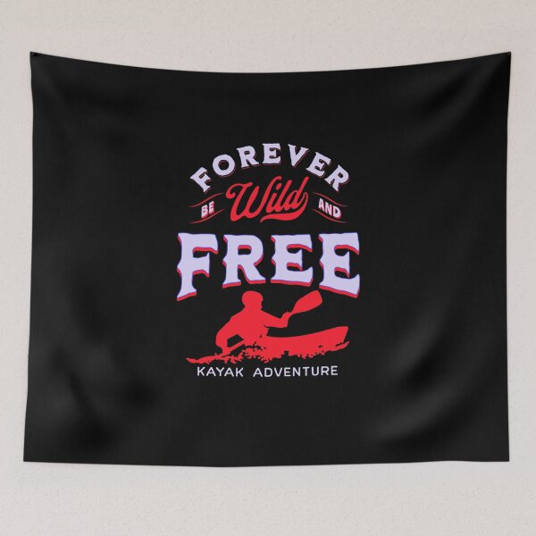 Item preview, Forever be wild and free | Kayak adventure designed and sold by FurioInc.