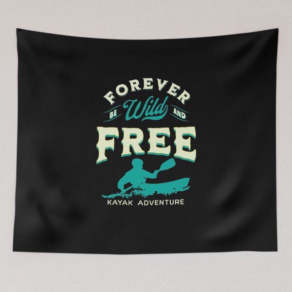Item preview, Forever be wild and free | Kayak adventure designed and sold by FurioInc.