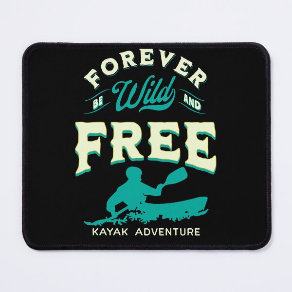 Item preview, Forever be wild and free | Kayak adventure designed and sold by FurioInc.