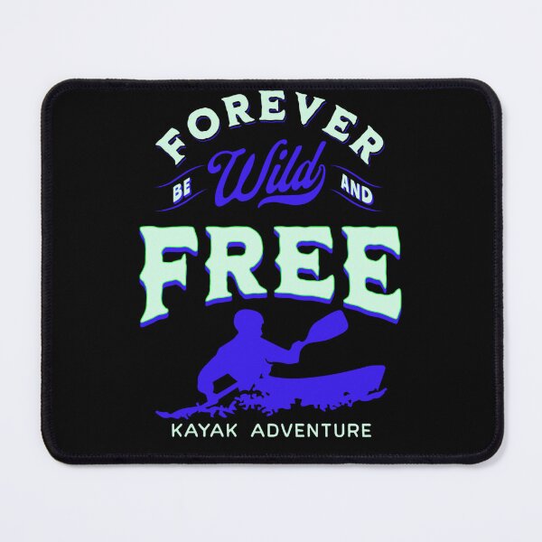 Item preview, Forever be wild and free | Kayak adventure designed and sold by FurioInc.