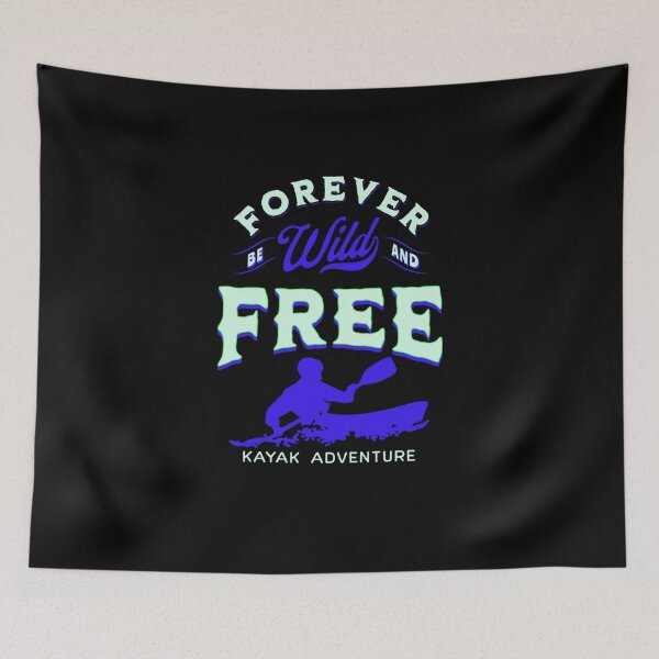 Item preview, Forever be wild and free | Kayak adventure designed and sold by FurioInc.