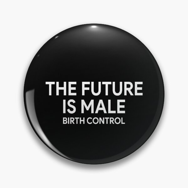 Item preview, The future is male birth control designed and sold by QueendarChanse.