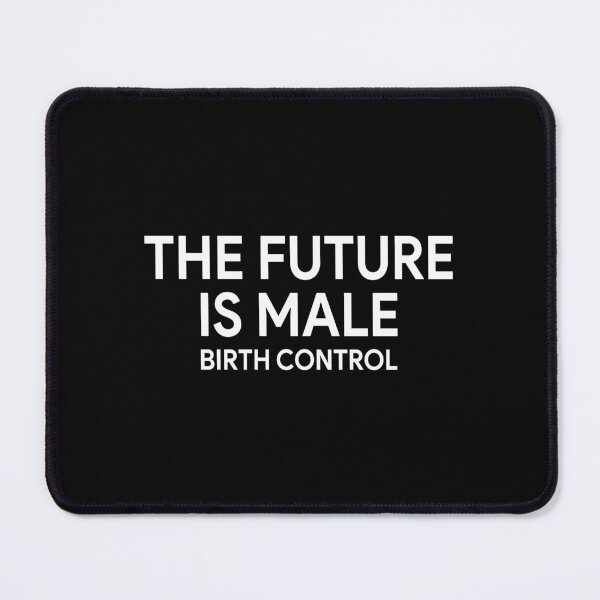 Item preview, The future is male birth control designed and sold by QueendarChanse.