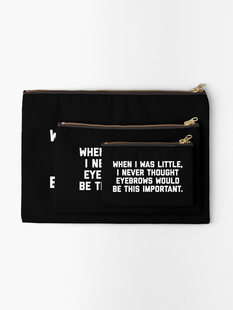 Alternate view of Eyebrows Are Important Funny Quote Zipper Pouch